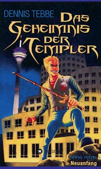 Das Geheimnis der Templer - Sang Real I: Neuanfang - Dennis Tebbe - ebook