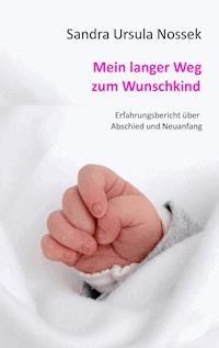 Mein langer Weg zum Wunschkind - Sandra Ursula Nossek - ebook