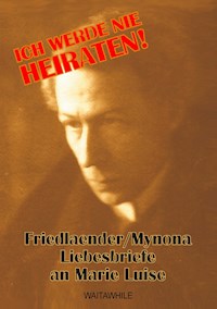 Ich werde nie heiraten! - Salomo Friedlaender - ebook