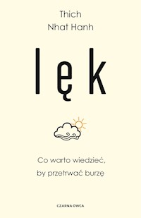 Lęk. Co warto wiedzieć, by przetrwać burzę - Thich Nhat Hanh - ebook