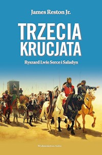 Trzecia krucjata Ryszard Lwie Serce i Saladyn - Reston James, Jr. - książka