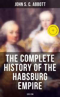 The Complete History of the Habsburg Empire: 1232-1789 - John S. C. Abbott - ebook