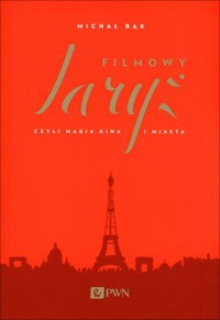 Filmowy Paryż - Michał Bąk - książka