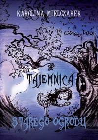 Tajemnica starego ogrodu - Karolina Mielczarek - książka