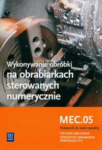 Wykonywanie obróbki na obrabiarkach sterowanych numerycznie. Kwalifikacja M.19.4 - Figurski Janusz - książka