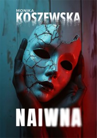 Naiwna - Monika Koszewska - ebook