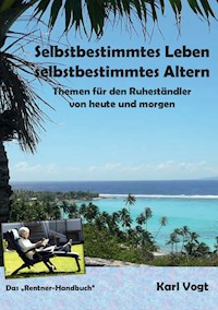 Selbstbestimmtes Leben - Selbstbestimmtes Altern - Karl Vogt - ebook