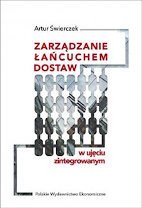 Zarządzanie łańcuchem dostaw w ujęciu zintegrowanym - Świerczek Artur - książka