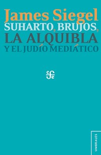 Suharto, brujos, la alquibla y el judío mediático - James T. Siegel - ebook