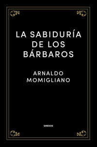 La sabiduría de los bárbaros - Arnaldo Momigliano - ebook