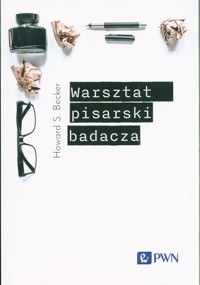 Warsztat pisarski badacza - Howard S. Becker - książka