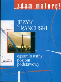 Zdam maturę 1 Język francuski Egzamin ustny Poziom podstawowy - Wieczorek-Szymańska Joanna - książka