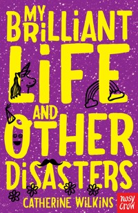 My Brilliant Life and Other Disasters - Wilkins Catherine - ebook