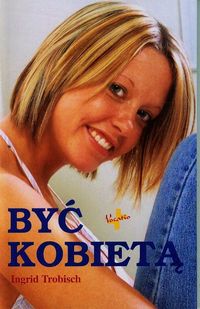 Być kobietą - Trobish Ingrid - książka