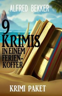 9 Krimis in einem Ferienkoffer: Krimi Paket - Alfred Bekker - ebook