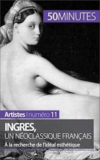 Ingres, un néoclassique français - Thérèse Claeys - ebook