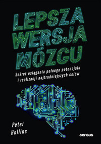 Lepsza wersja mózgu. Sekret osiągania pełnego potencjału i realizacji najtrudniejszych celów - Peter Hollins - audiobook + książka