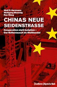 Chinas neue Seidenstraße: Kooperation statt Isolation – Der Rollentausch im Welthandel - Wolf-D. Hartmann - ebook