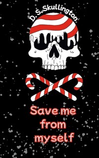 Save me from myself - D.S. Skullington - ebook