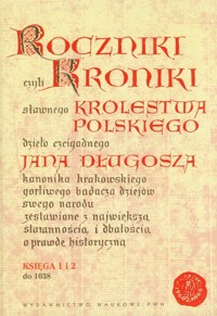 Roczniki czyli Kroniki sławnego Królestwa Polskiego - Jan Długosz - książka