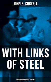WITH LINKS OF STEEL (Detective Nick Carter Mystery) - John R. Coryell - ebook