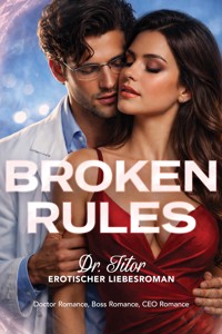 Broken Rules: Dr. Titor - Erotischer Liebesroman: Doctor Romance, Boss Romance, CEO Romance - Emilia Blake - ebook