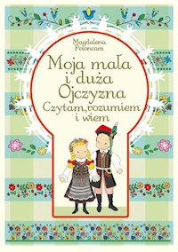 Moja mała i duża ojczyzna - Poloncarz Magdalena - książka