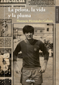 La pelota, la vida y la pluma - Florencio Hernández Galmés - ebook