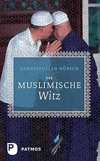 Der muslimische Witz - Hadayatullah Hübsch - ebook