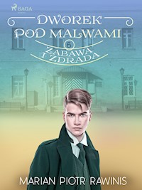 Dworek pod Malwami 6 - Zabawa i zdrada - Marian Piotr Rawinis - ebook + audiobook