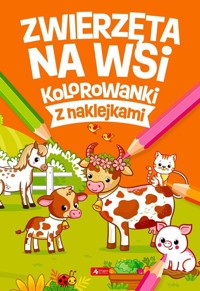Zwierzęta na wsi. Kolorowanki z naklejkami - zbiorowa praca - książka