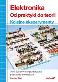 Elektronika Od praktyki do teorii Kolejne eksperymenty - Platt Charles - książka