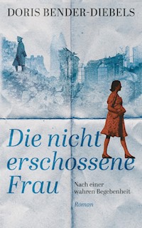 Die nicht erschossene Frau - Doris Bender-Diebels - ebook