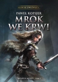 Mrok we krwi Tom 1 - Paweł Kopijer - książka