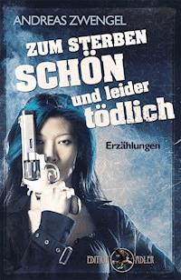 Zum Sterben schön und leider tödlich - Andreas Zwengel - ebook