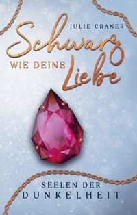 Schwarz wie deine Liebe - Julie Craner - ebook
