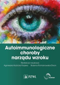 Autoimmunologiczne choroby narządu wzroku - Bożena Romanowska-Dixon, Agnieszka Kubicka-Trząska - książka