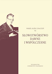 Słowotwórstwo dawne i współczesne - - książka