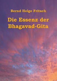 Die Essenz der Bhagavad-Gita - Bernd Helge Fritsch - ebook