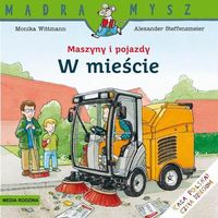 Maszyny i pojazdy W mieście - Wittmann Monika - książka