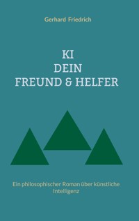 KI - DEIN FREUND & HELFER - Gerhard Friedrich - ebook