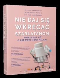Nie daj się wkręcać szarlatanom. Posłuchaj, co o zdrowiu mówi nauka! -  - książka