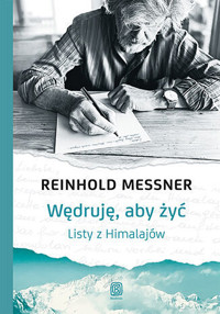 Wędruję, aby żyć. Listy z Himalajów - Reinhold Messner - książka