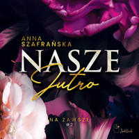 Nasze jutro - Szafrańska Anna - ebook + audiobook + książka