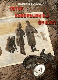 Dotyk Syberyjskiej Śmierci - Bohdan Borowik - ebook