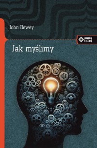 Jak myślimy? - John Dewey - książka