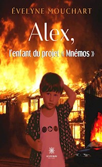 Alex, l’enfant du projet « Mnémos » - Évelyne Mouchart - ebook