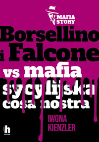 Borsellino i Falcone versus mafia sycylijska cosa nostra - Iwona Kienzler - ebook + audiobook + książka