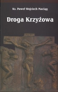 Droga Krzyżowa - Maciąg Wojciech Paweł - książka
