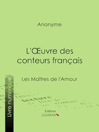 L'Oeuvre des conteurs français - Anonyme - ebook